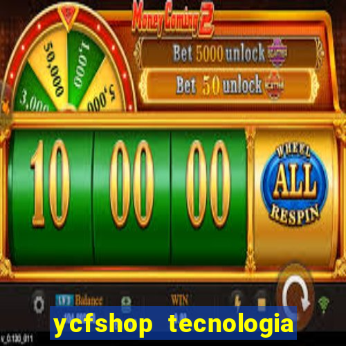 ycfshop tecnologia em ecommerce ltda jogos